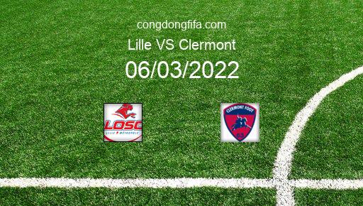Soi kèo Lille vs Clermont, 23h05 06/03/2022 – LIGUE 1 - PHÁP 21-22 1