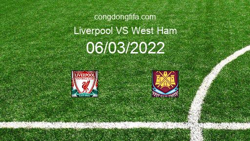 Soi kèo Liverpool vs West Ham, 00h30 06/03/2022 – PREMIER LEAGUE - ANH 21-22 1