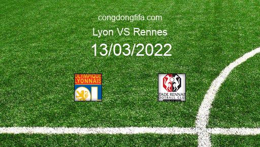Soi kèo Lyon vs Rennes, 23h05 13/03/2022 – LIGUE 1 - PHÁP 21-22 1