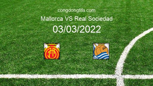 Soi kèo Mallorca vs Real Sociedad, 03h00 03/03/2022 – LA LIGA - TÂY BAN NHA 21-22 1