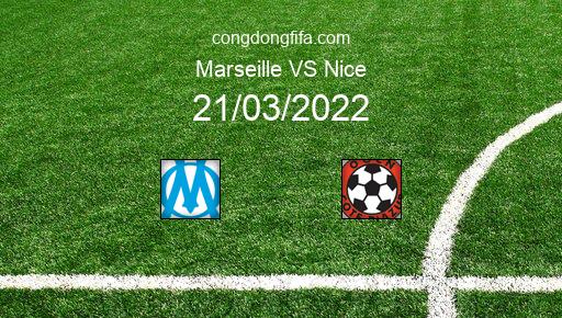 Soi kèo Marseille vs Nice, 02h45 21/03/2022 – LIGUE 1 - PHÁP 21-22 1