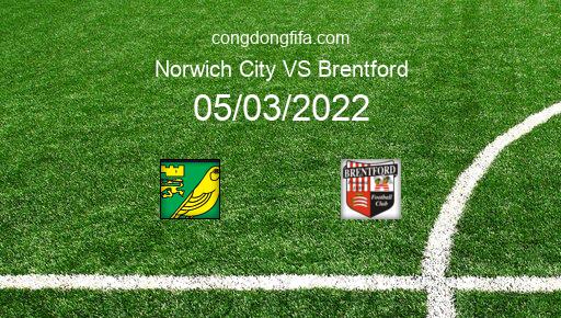 Soi kèo Norwich City vs Brentford, 22h00 05/03/2022 – PREMIER LEAGUE - ANH 21-22 1