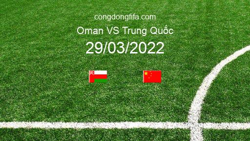 Soi kèo Oman vs Trung Quốc, 23h00 29/03/2022 – VÒNG LOẠI WORLDCUP 2022 1