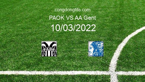 Soi kèo PAOK vs AA Gent, 22h45 10/03/2022 – EUROPA CONFERENCE LEAGUE 21-22 1