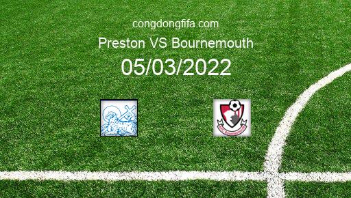 Soi kèo Preston vs Bournemouth, 22h00 05/03/2022 – LEAGUE CHAMPIONSHIP - ANH 21-22 1