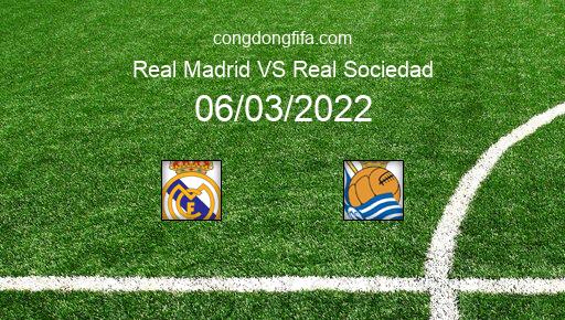 Soi kèo Real Madrid vs Real Sociedad, 03h00 06/03/2022 – LA LIGA - TÂY BAN NHA 21-22 1