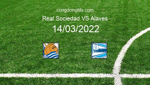 Soi kèo Real Sociedad vs Alaves, 00h30 14/03/2022 – LA LIGA - TÂY BAN NHA 21-22 1