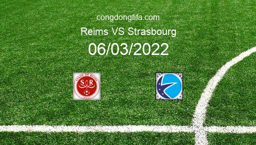 Soi kèo Reims vs Strasbourg, 21h00 06/03/2022 – LIGUE 1 - PHÁP 21-22 1