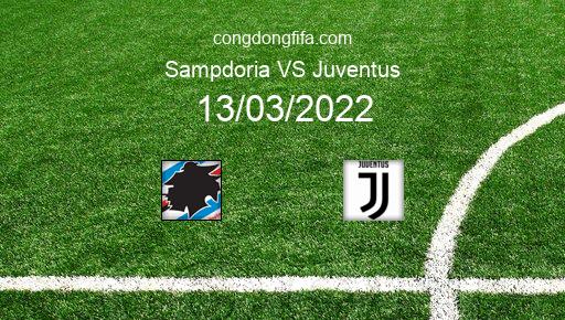 Soi kèo Sampdoria vs Juventus, 00h00 13/03/2022 – SERIE A - ITALY 21-22 1