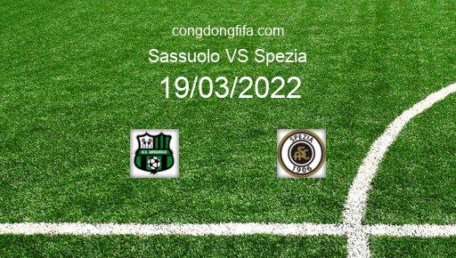 Soi kèo Sassuolo vs Spezia, 00h45 19/03/2022 – SERIE A - ITALY 21-22 1