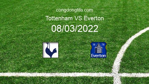 Soi kèo Tottenham vs Everton, 03h00 08/03/2022 – PREMIER LEAGUE - ANH 21-22 4