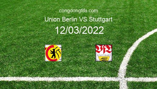Soi kèo Union Berlin vs Stuttgart, 21h30 12/03/2022 – BUNDESLIGA - ĐỨC 21-22 1