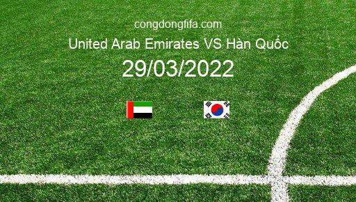 Soi kèo United Arab Emirates vs Hàn Quốc, 20h45 29/03/2022 – VÒNG LOẠI WORLDCUP 2022 1