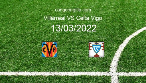 Soi kèo Villarreal vs Celta Vigo, 00h30 13/03/2022 – LA LIGA - TÂY BAN NHA 21-22 1