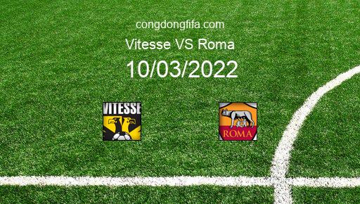 Soi kèo Vitesse vs Roma, 22h45 10/03/2022 – EUROPA CONFERENCE LEAGUE 21-22 1