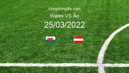 Soi kèo Wales vs Áo, 02h45 25/03/2022 – VÒNG LOẠI WORLDCUP 2022 - KHU VỰC NAM MỸ 1
