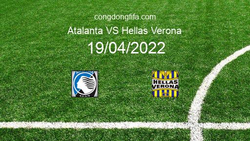 Soi kèo Atalanta vs Hellas Verona, 02h00 19/04/2022 – SERIE A - ITALY 21-22 1