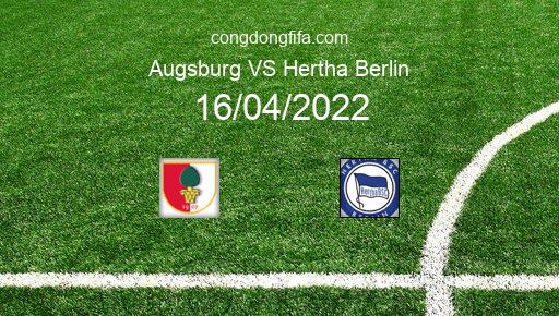 Soi kèo Augsburg vs Hertha Berlin, 20h30 16/04/2022 – BUNDESLIGA - ĐỨC 21-22 1