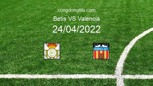 Soi kèo Betis vs Valencia, 03h00 24/04/2022 – COPA DEL REY - TÂY BAN NHA 21-22 1