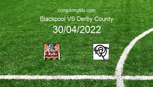Soi kèo Blackpool vs Derby County, 21h00 30/04/2022 – LEAGUE CHAMPIONSHIP - ANH 21-22 1