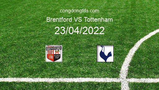 Soi kèo Brentford vs Tottenham, 23h30 23/04/2022 – PREMIER LEAGUE - ANH 21-22 1