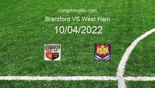 Soi kèo Brentford vs West Ham, 20h00 10/04/2022 – PREMIER LEAGUE - ANH 21-22 1