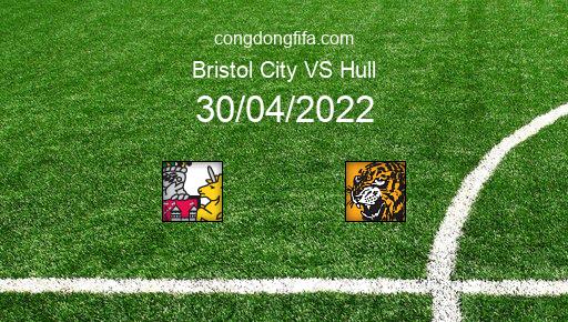 Soi kèo Bristol City vs Hull, 21h00 30/04/2022 – LEAGUE CHAMPIONSHIP - ANH 21-22 1