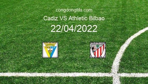 Soi kèo Cadiz vs Athletic Bilbao, 01h00 22/04/2022 – LA LIGA - TÂY BAN NHA 21-22 1