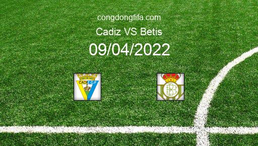 Soi kèo Cadiz vs Betis, 19h00 09/04/2022 – LA LIGA - TÂY BAN NHA 21-22 1