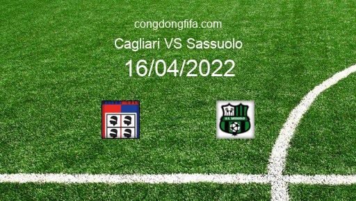 Soi kèo Cagliari vs Sassuolo, 17h30 16/04/2022 – SERIE A - ITALY 21-22 1