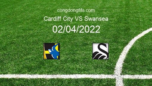 Soi kèo Cardiff City vs Swansea, 21h00 02/04/2022 – LEAGUE CHAMPIONSHIP - ANH 21-22 1