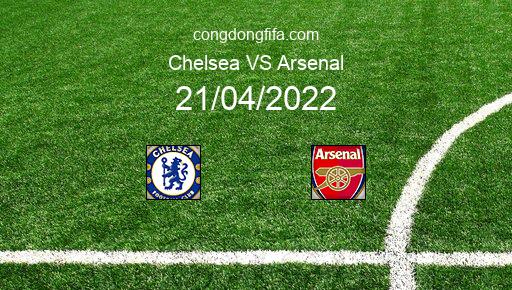 Soi kèo Chelsea vs Arsenal, 01h45 21/04/2022 – PREMIER LEAGUE - ANH 21-22 1