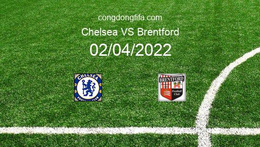 Soi kèo Chelsea vs Brentford, 21h00 02/04/2022 – PREMIER LEAGUE - ANH 21-22 1