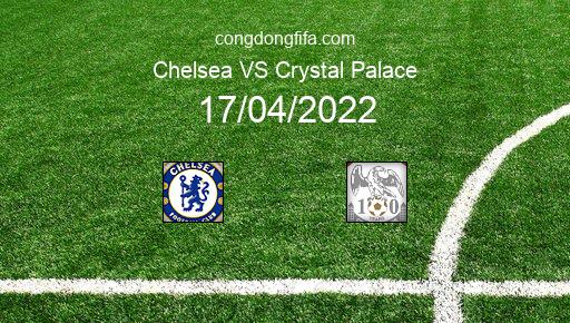 Soi kèo Chelsea vs Crystal Palace, 22h30 17/04/2022 – FA CUP - ANH 21-22 1