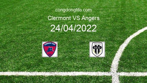 Soi kèo Clermont vs Angers, 20h00 24/04/2022 – LIGUE 1 - PHÁP 21-22 1