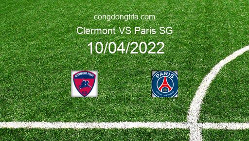 Soi kèo Clermont vs Paris SG, 02h00 10/04/2022 – LIGUE 1 - PHÁP 21-22 1