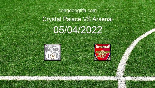 Soi kèo Crystal Palace vs Arsenal, 02h00 05/04/2022 – PREMIER LEAGUE - ANH 21-22 1