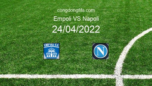 Soi kèo Empoli vs Napoli, 20h00 24/04/2022 – SERIE A - ITALY 21-22 1