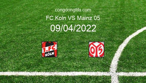 Soi kèo FC Koln vs Mainz 05, 20h30 09/04/2022 – BUNDESLIGA - ĐỨC 21-22 1