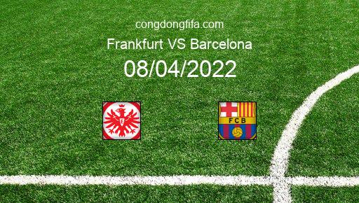 Soi kèo Frankfurt vs Barcelona, 02h00 08/04/2022 – EUROPA LEAGUE 21-22 1
