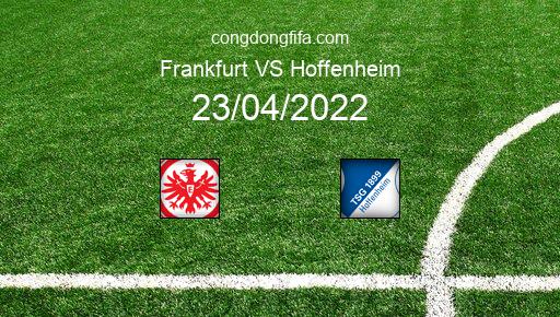 Soi kèo Frankfurt vs Hoffenheim, 20h30 23/04/2022 – BUNDESLIGA - ĐỨC 21-22 1