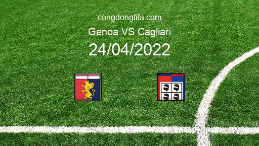 Soi kèo Genoa vs Cagliari, 23h00 24/04/2022 – SERIE A - ITALY 21-22 1