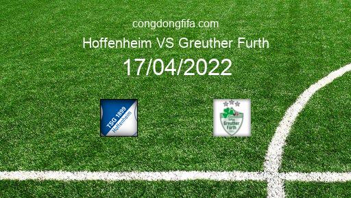 Soi kèo Hoffenheim vs Greuther Furth, 22h30 17/04/2022 – BUNDESLIGA - ĐỨC 21-22 1