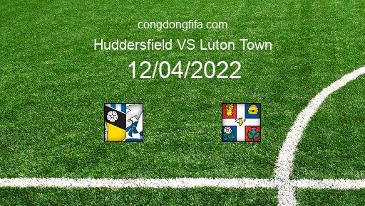 Soi kèo Huddersfield vs Luton Town, 01h45 12/04/2022 – LEAGUE CHAMPIONSHIP - ANH 21-22 1