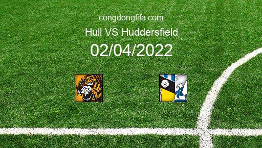 Soi kèo Hull vs Huddersfield, 01h45 02/04/2022 – LEAGUE CHAMPIONSHIP - ANH 21-22 1