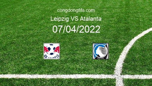 Soi kèo Leipzig vs Atalanta, 23h45 07/04/2022 – EUROPA LEAGUE 21-22 1
