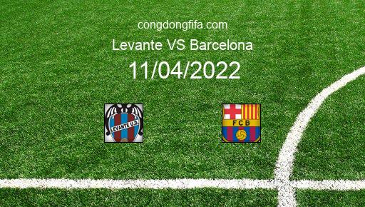 Soi kèo Levante vs Barcelona, 02h00 11/04/2022 – LA LIGA - TÂY BAN NHA 21-22 1