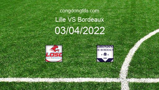 Soi kèo Lille vs Bordeaux, 00h00 03/04/2022 – LIGUE 1 - PHÁP 21-22 1