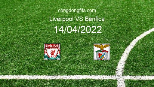 Soi kèo Liverpool vs Benfica, 02h00 14/04/2022 – CHAMPIONS LEAGUE 21-22 1