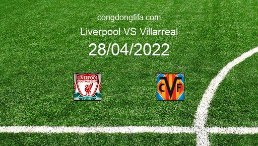 Soi kèo Liverpool vs Villarreal, 02h00 28/04/2022 – CHAMPIONS LEAGUE 21-22 1